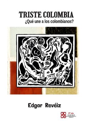 cover image of Triste Colombia ¿Que une a los Colombianos?